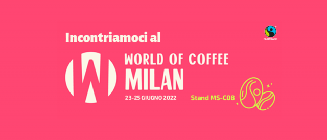 Fairtrade ti aspetta alla fiera World of Coffee di Milano, dal 23 al 25 giugno