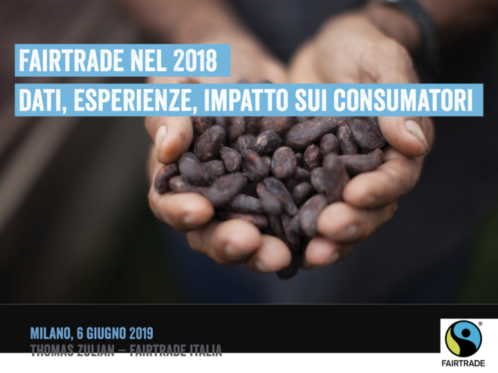 Fairtrade nel 2018 dati, esperienze, impatto sui consumatori