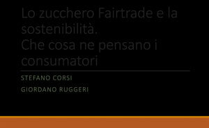 Lo zucchero Fairtrade e la sostenibilità. Che cosa ne pensano i consumatori